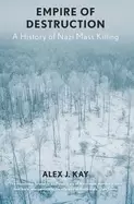Image of empire of destruction a history of nazi mass killing