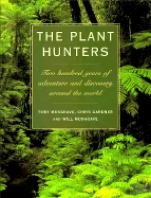 Image of plant hunters two hundred years of adventure and discovery around the world