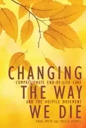 Image of changing the way we die compassionate end of life care and the hospice move