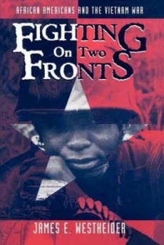 Image of Fighting on Two Fronts by James E. Westheider Book