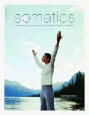 Image of somatics reawakening the minds control of movement flexibility and health