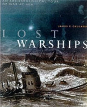Image of Lost Warships by James P Delgado Hardback