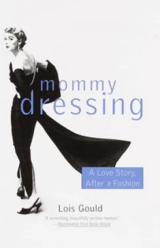Image of Mommy Dressing a Love Story by Lois Gould Book