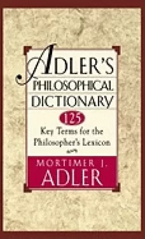 Image of adlers philosophical dictionary 125 key terms for the philosophers lexicon