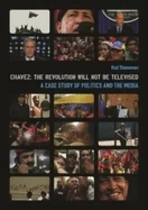 Image of chavez the revolution will not be televised a case study of politics and th