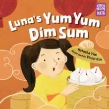 Image of Luna's Yum Yum Dim Sum : Storytelling Math