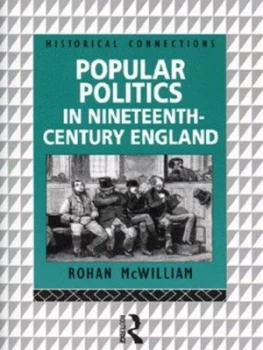 Image of Popular Politics in Nineteenth-Century England by Rohan Mcwilliam Book