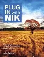 Image of plug in with nik a photographers guide to creating dynamic images with nik
