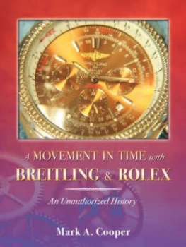 Image of A Movement in Time with Breitling and Rolex by Mark a Cooper Book