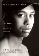 Image of chosen one tiger woods and the dilemma of greatness
