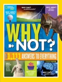 Image of National Geographic Kids Why Not? Over 1,111 Answers to Everything