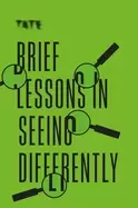 Image of tate brief lessons in seeing differently