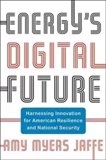 Image of Energy's Digital Future : Harnessing Innovation for American Resilience and National Security