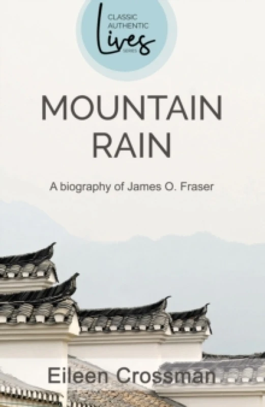 Image of James O Fraser : Mountain Rain: A New Biography of James O. Fraser Paperback / softback