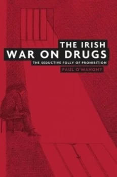 Image of The Irish War on Drugs by Paul Omahony Hardback