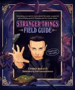 Image of stranger things field guide everything you need to know about the weird won