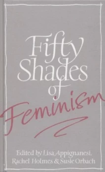 Image of Fifty Shades of Feminism by Lisa Appignanesi Hardback