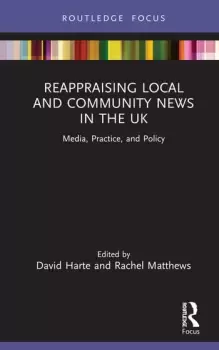 Image of Reappraising Local and Community News in the UKMedia Practice and Policy
