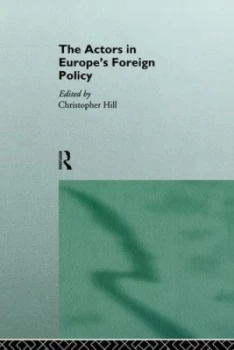 Image of The Actors in Europes Foreign Policy by Christopher Hill Paperback