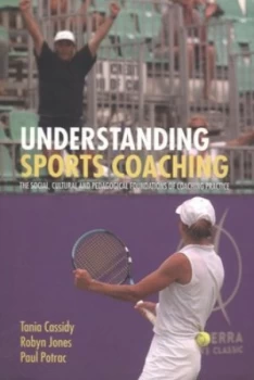 Image of Understanding Sports Coaching by Tania G. Cassidy Paperback