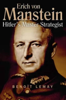 Image of Erich Von Manstein by Benoit Lemay Hardback