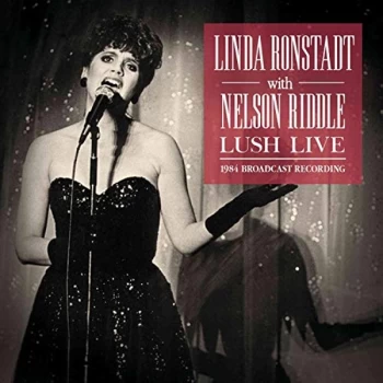 image of Linda Ronstadt and Nelson Riddle - Lush Live CD