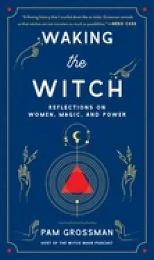 Image of waking the witch reflections on women magic and power