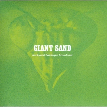 image of Giant Sand - Backyard BBQ Broadcast 25th Anniversary Edition CD