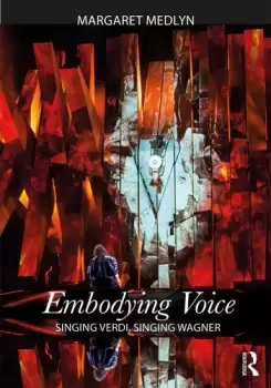 Image of Embodying VoiceSinging Verdi Singing Wagner