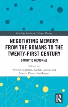 Image of Negotiating Memory from the Romans to the Twenty-First Century : Damnatio Memoriae