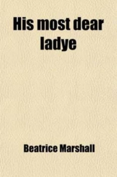 Image of His Most Dear Ladye a Story of Mary Countess of Pembroke Sister of Sir P by Beatrice Marshall Paperback