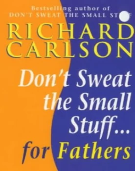 Image of Dont Sweat Small Stuff for Fathers by Richard Carlson Paperback