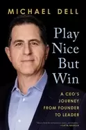 Image of play nice but win a ceos journey from founder to leader