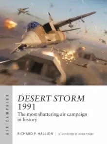 Image of Desert Storm 1991 : The most shattering air campaign in history