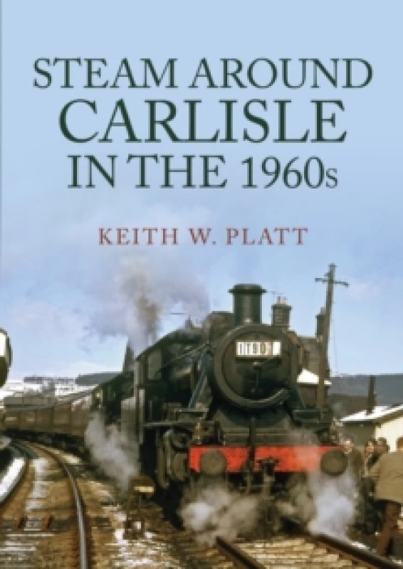 Image of Steam Around Carlisle in the 1960s Paperback / softback