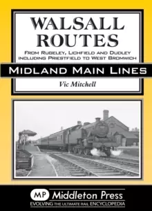 Image of Walsall Routes : From Rugeley, Lichfield and Dudley Including Priestfield to West Bromwich