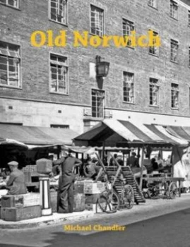 Image of Old Norwich by Michael Chandler Paperback