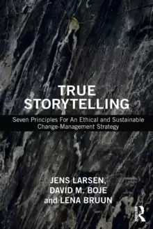Image of True Storytelling : Seven Principles For An Ethical and Sustainable Change-Management Strategy