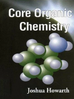 Image of Core Organic Chemistry by Joshua Howarth Paperback
