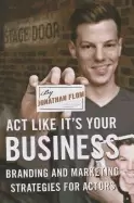 Image of act like its your business branding and marketing strategies for actors