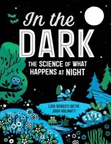 Image of In The Dark : The Science of What Happens at Night