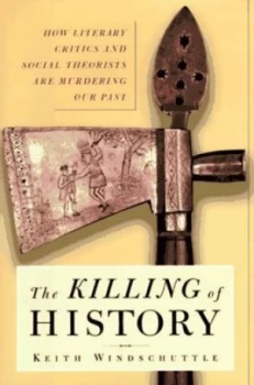 Image of The Killing of History by Keith Windschuttle Book