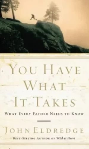 Image of You Have What It Takes by John Eldredge