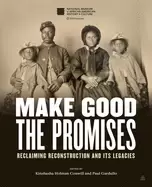 Image of make good the promises reclaiming reconstruction and its legacies