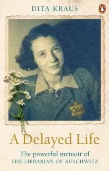 Image of A Delayed Life : The true story of the Librarian of Auschwitz