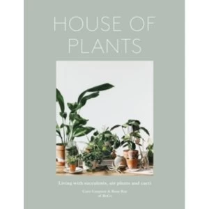 Image of House of Plants : Living with Succulents, Air Plants and Cacti
