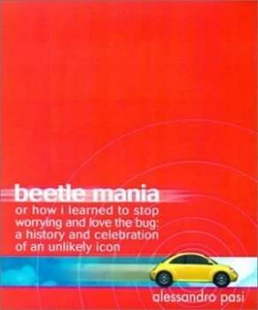 Image of Beetle Mania or How I Learned to Stop Worrying and Love the Bug Hardback