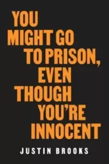 Image of You Might Go to Prison, Even Though You're Innocent