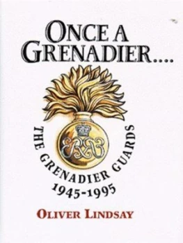 Image of Once a Grenadier by Oliver Lindsay Hardback