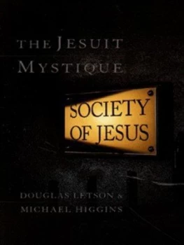 Image of The Jesuit Mystique by Douglas R Letson and Michael W Higgins Book